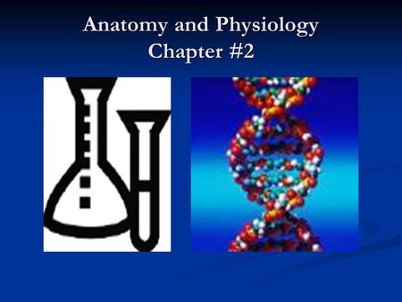 Anatomy and Physiology Chapter #2. 2.1 Introduction  Chemistry is the branch of science that considers the composition of matter and how this composition.