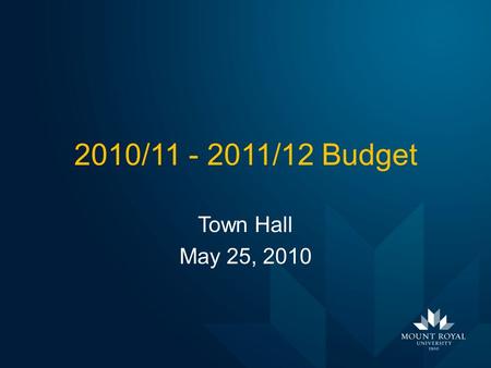 2010/11 - 2011/12 Budget Town Hall May 25, 2010. 2010/11 Government Grant ($ in millions) E XPECTED Base Transition and Growth Total Grant Anticipated.