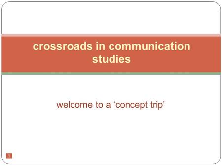 1 welcome to a ‘concept trip’ crossroads in communication studies.