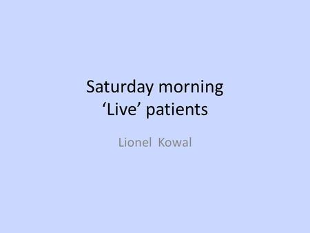 Saturday morning ‘Live’ patients Lionel Kowal. #1: Sarah, DOB 1977 Head injury 2/2008. LOC 2 hours. Had L ptosis for 2 months. At 6 months became aware.