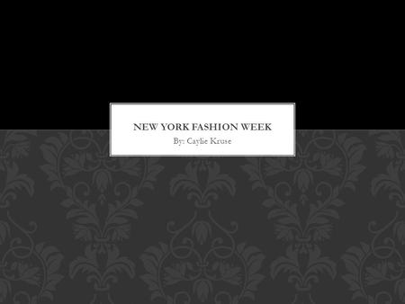 By: Caylie Kruse. Fashion week is a week when designers put together fashion shows to release their latest creations. WHAT IS FASHION WEEK?