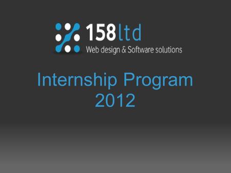 Internship Program 2012. Who are we The company 158 ltd is registered in 2008 in partnership with several shareholders, who continue to develop or regroup.