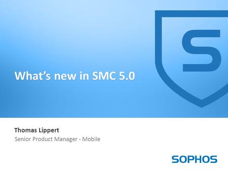 1 Thomas Lippert Senior Product Manager - Mobile What’s new in SMC 5.0.