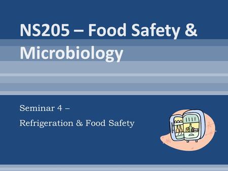 Seminar 4 – Refrigeration & Food Safety. Getting to Know You !!!  Let’s spend a few minutes getting to know on another a little bit better at the beginning.