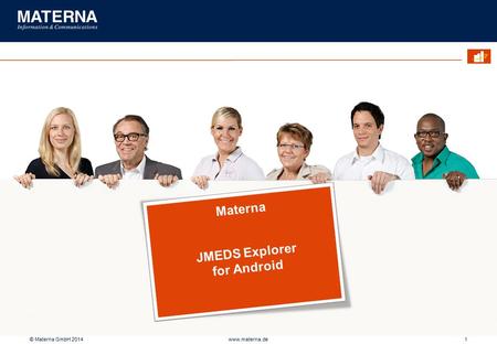 © Materna GmbH 2014www.materna.de1 Materna JMEDS Explorer for Android.