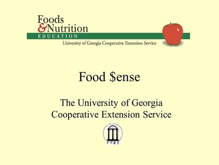 Food $ense The University of Georgia Cooperative Extension Service.