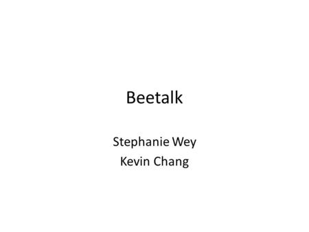 Beetalk Stephanie Wey Kevin Chang. Introduction Beetalk is one of the messaging applications available for smart phone users. Beetalk has already reached.