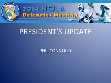 PRESIDENT’S UPDATE PHIL CONNOLLY. My Background College:West Point ‘82 Club:Monterey Sharks/Atlanta LC Coach: - Youth: Scorpions - High School: O’Neil.