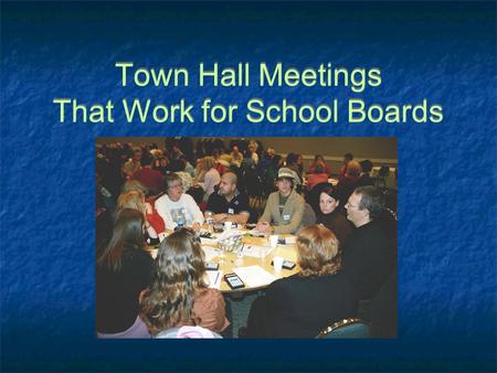 Town Hall Meetings That Work for School Boards. Dianne Macaulay Trustee Don Falk Superintendent Bruce Buruma Community Relations Dianne Macaulay Trustee.