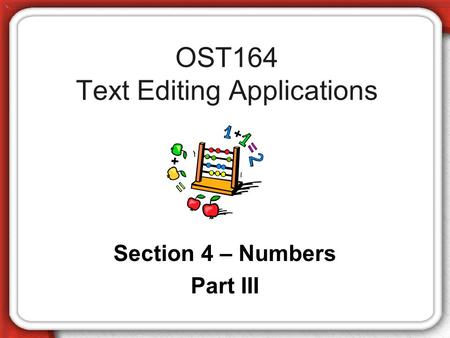 OST164 Text Editing Applications Section 4 – Numbers Part III.