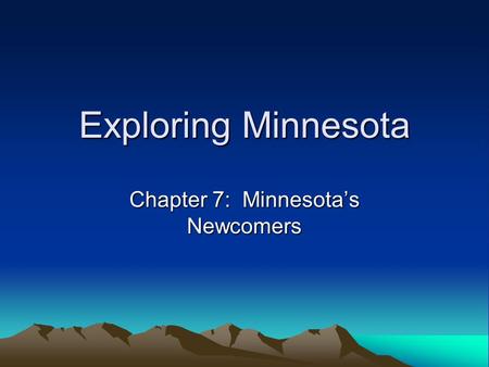 Exploring Minnesota Chapter 7: Minnesota’s Newcomers.