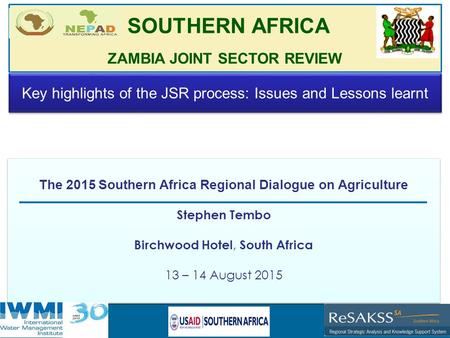 Strategic Analysis and Knowledge Support System for Southern Africa (SAKSS-SA) The 2015 Southern Africa Regional Dialogue on Agriculture Stephen Tembo.