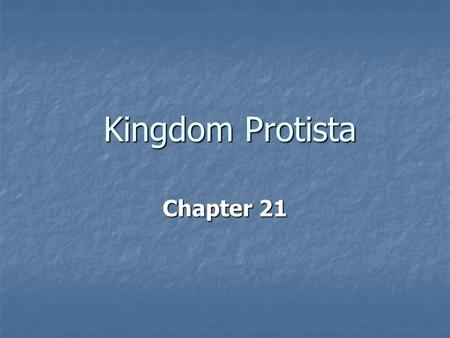Kingdom Protista Chapter 21.
