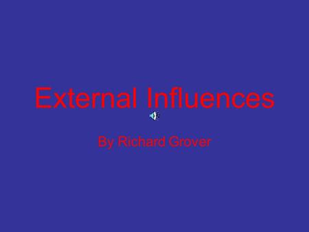 External Influences By Richard Grover The Business Cycle If you were to study a graph of economic growth over time it is clear that it fluctuates but.