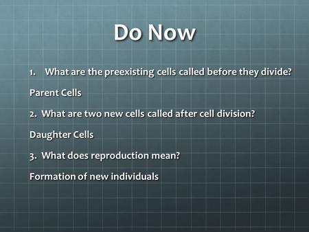 Do Now What are the preexisting cells called before they divide?
