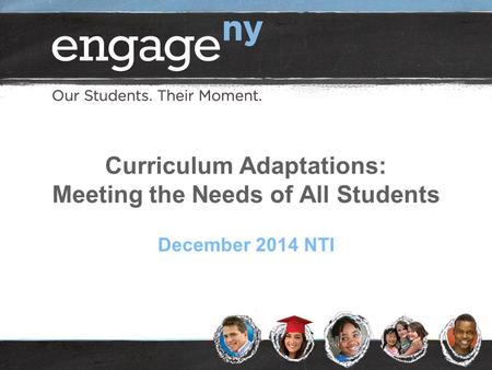Curriculum Adaptations: Meeting the Needs of All Students December 2014 NTI.