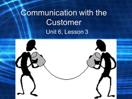 Communication with the Customer Unit 6, Lesson 3.