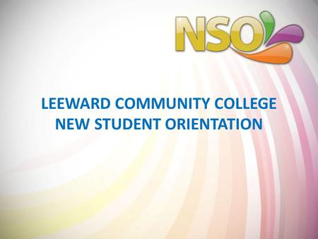 LEEWARD COMMUNITY COLLEGE NEW STUDENT ORIENTATION