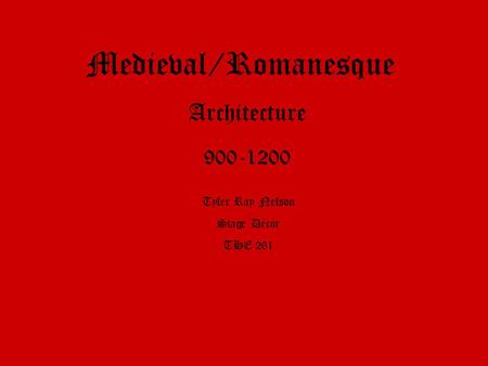 Medieval/Romanesque Architecture 900-1200 Tyler Ray Nelson Stage Décor THE 261.