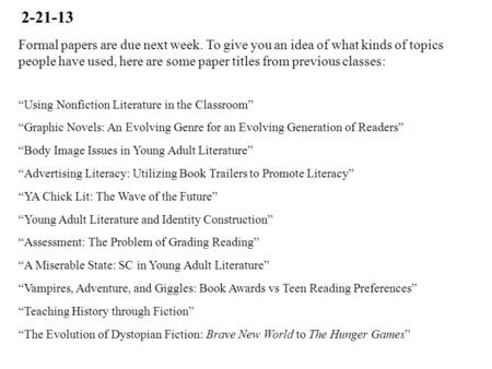 Formal papers are due next week. To give you an idea of what kinds of topics people have used, here are some paper titles from previous classes: “Using.