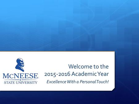 Welcome to the 2015-2016 Academic Year Excellence With a Personal Touch!