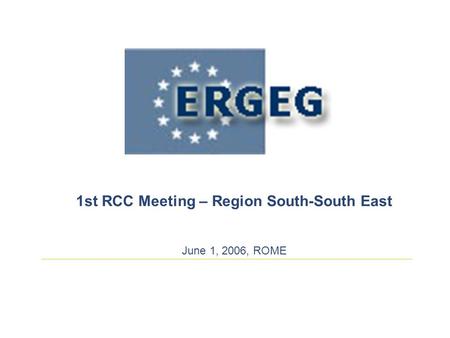 1st RCC Meeting – Region South-South East June 1, 2006, ROME.