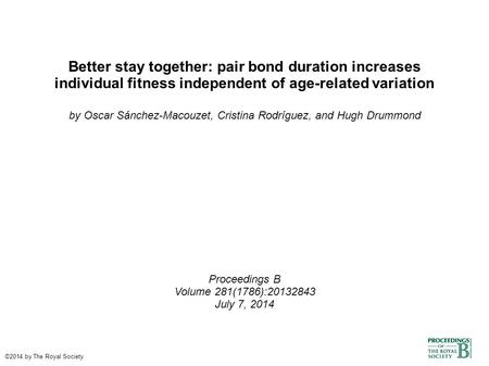 Better stay together: pair bond duration increases individual fitness independent of age-related variation by Oscar Sánchez-Macouzet, Cristina Rodríguez,