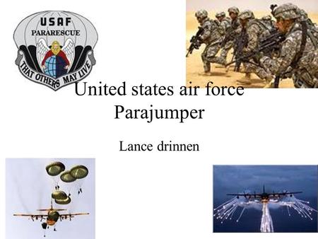 United states air force Parajumper Lance drinnen.
