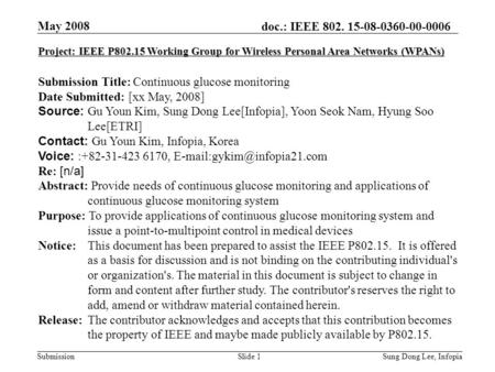 Doc.: IEEE 802. 15-08-0360-00-0006 Submission May 2008 Sung Dong Lee, InfopiaSlide 1 Project: IEEE P802.15 Working Group for Wireless Personal Area Networks.