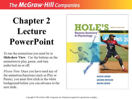 Copyright © The McGraw-Hill Companies, Inc. Permission required for reproduction or display. Chapter 2 Lecture PowerPoint To run the animations you must.