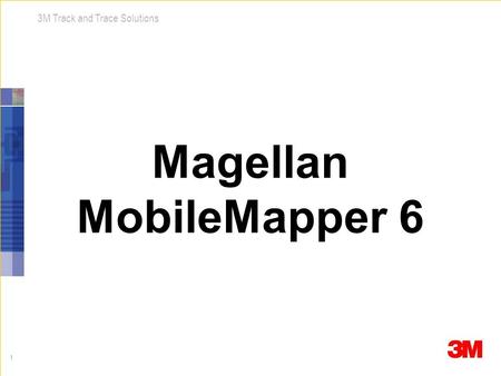 1 3M Track and Trace Solutions Magellan MobileMapper 6.