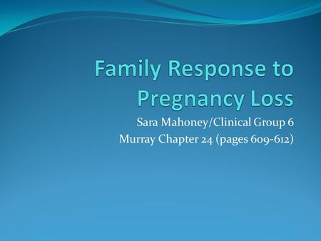 Sara Mahoney/Clinical Group 6 Murray Chapter 24 (pages 609-612)
