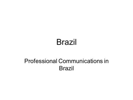 Brazil Professional Communications in Brazil. Common forms of greeting Extended handshakes common during the first encounter Women often kiss each other.