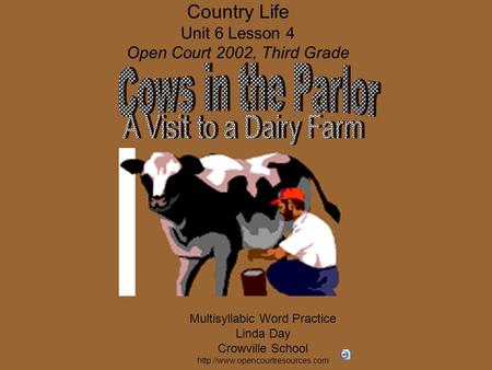 Country Life Unit 6 Lesson 4 Open Court 2002, Third Grade Multisyllabic Word Practice Linda Day Crowville School