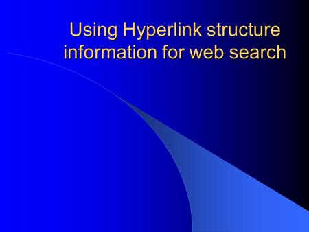 Using Hyperlink structure information for web search.