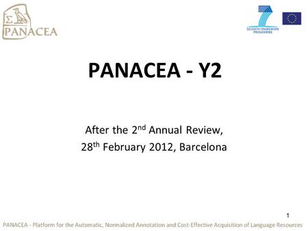 PANACEA - Y2 After the 2 nd Annual Review, 28 th February 2012, Barcelona 1.