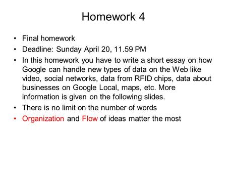 Homework 4 Final homework Deadline: Sunday April 20, 11.59 PM In this homework you have to write a short essay on how Google can handle new types of data.