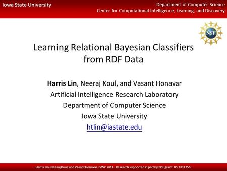 Iowa State University Department of Computer Science Center for Computational Intelligence, Learning, and Discovery Harris Lin, Neeraj Koul, and Vasant.