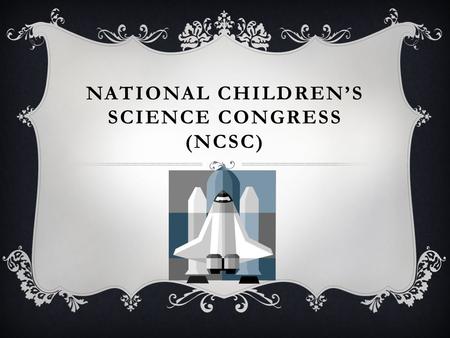 National Children’s Science Congress (NCSC)