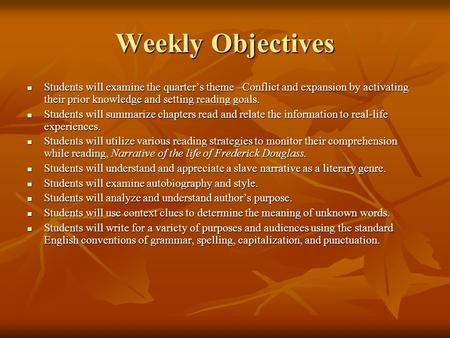 Weekly Objectives Students will examine the quarter’s theme –Conflict and expansion by activating their prior knowledge and setting reading goals. Students.