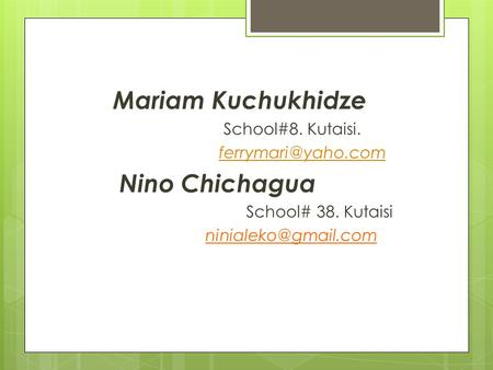 Mariam Kuchukhidze School#8. Kutaisi. Nino Chichagua School# 38. Kutaisi