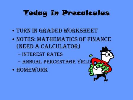 Today in Precalculus Turn in graded worksheet
