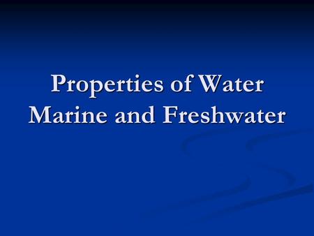 Properties of Water Marine and Freshwater. 1. Temperature THE most important limiting factor. THE most important limiting factor. A change in temperature.