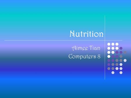 Nutrition Aimee Tian Computers 8 Carbohydrates Main energy source for the human body. Two types: Simple – Found in refined sugars, like white sugar.