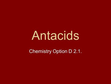 Antacids Chemistry Option D 2.1..