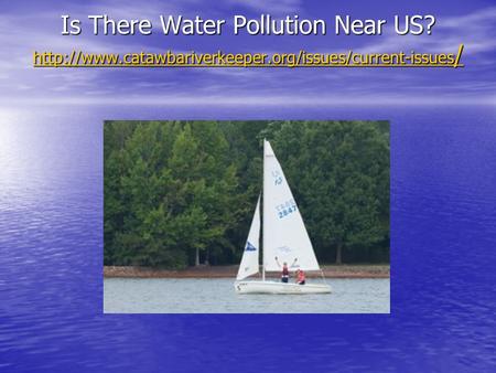 Is There Water Pollution Near US?  /  /
