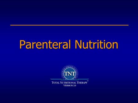 Parenteral Nutrition This session will provide an overview of parenteral nutrition. Please see the associated chapter in the Manual, titled Parenteral.