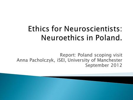 Report: Poland scoping visit Anna Pacholczyk, iSEI, University of Manchester September 2012.
