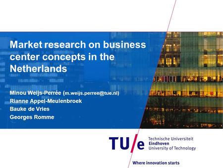 Market research on business center concepts in the Netherlands Minou Weijs-Perrée ( Rianne Appel-Meulenbroek Bauke de Vries Georges.