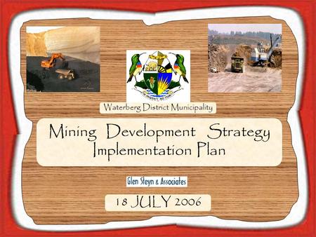Waterberg District Municipality Mining Development Strategy Implementation Plan 18 JULY 2006.